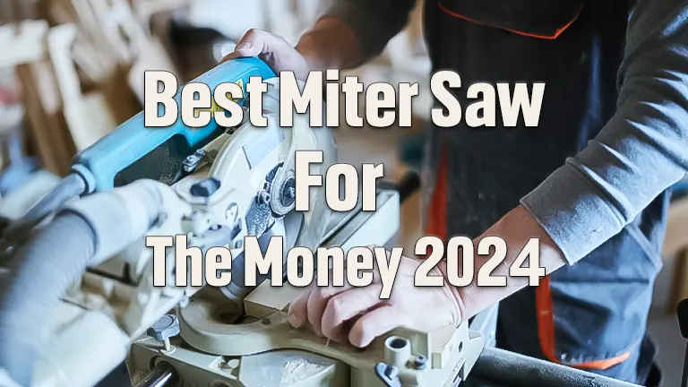 Best Miter Saw for the Money: Ultimate Buyer’s Guide