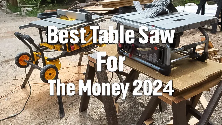 Best Table Saw for the Money: Unmatched Quality for Your Budget