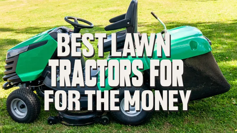 Best Lawn Tractors for the Money: Superior Value for Your Investment