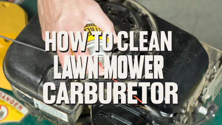 How to Clean a Lawn Mower Carburetor: Easy Maintenance Tips