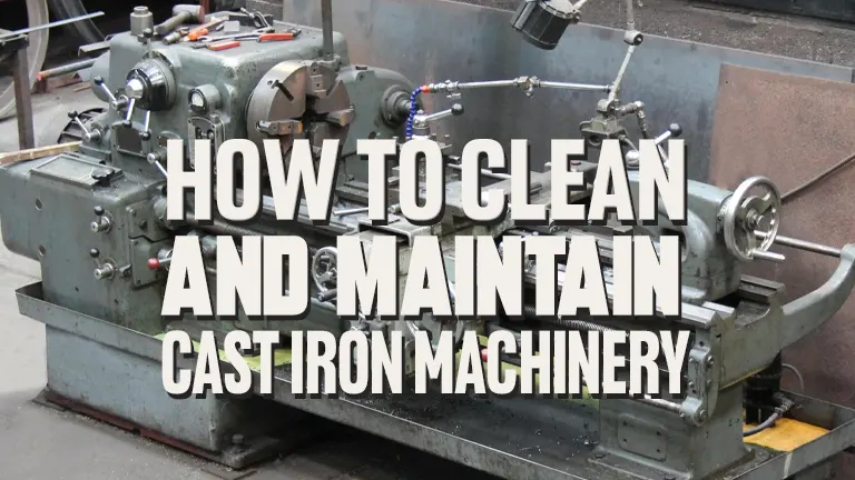 How to Clean and Maintain Cast Iron Machinery