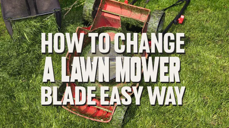 How to Change a Lawn Mower Blade: Easy Way