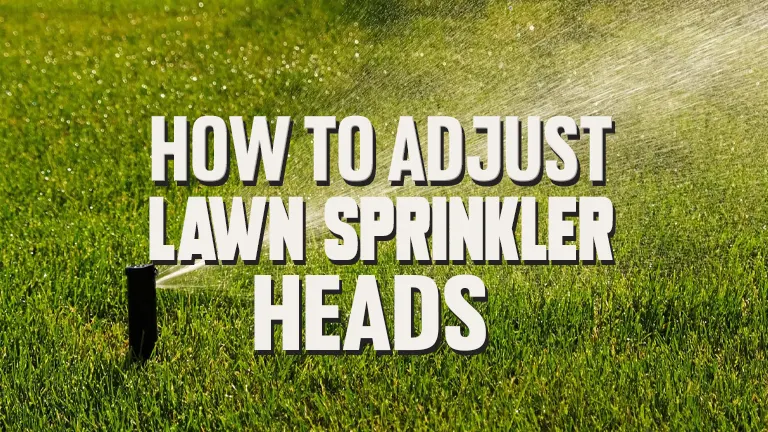 How to Adjust Lawn Sprinkler Heads