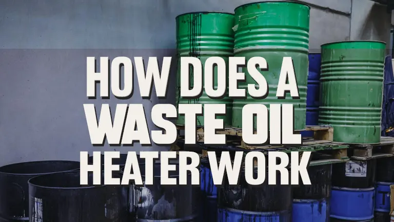 How Does a Waste Oil Heater Work