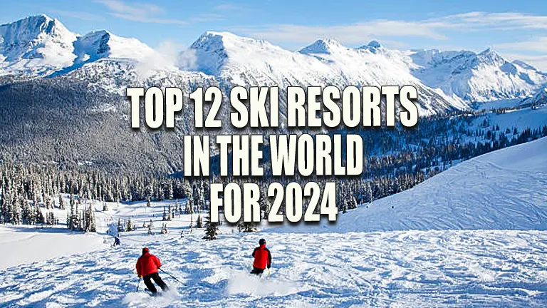 Top 12 Ski Resorts in the World for 2024: The Ultimate Guide