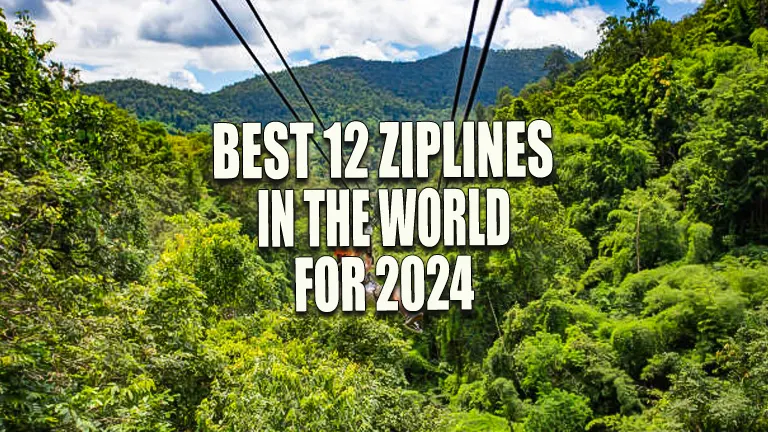 Best 12 Ziplines in the World for 2024: Ultimate Guide for Thrill Seekers