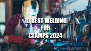 10 BEST WELDING FOR CLAMPS 2024