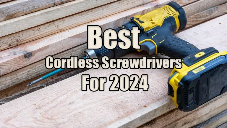 Best Cordless Screwdrivers for 2024
