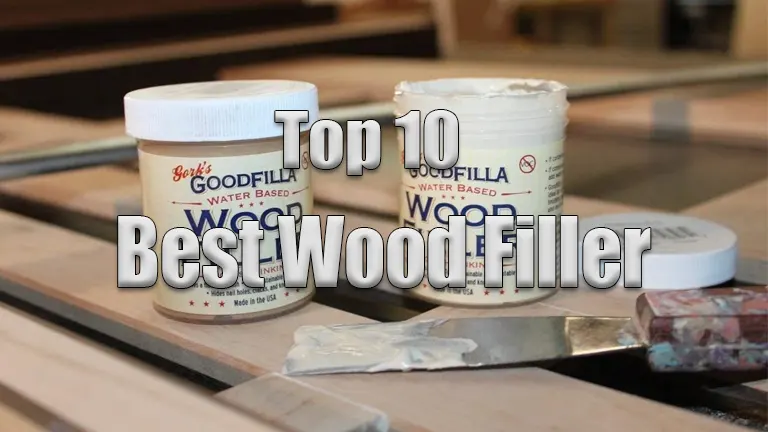 Top 10 Best Wood Fillers for Perfect Finishing