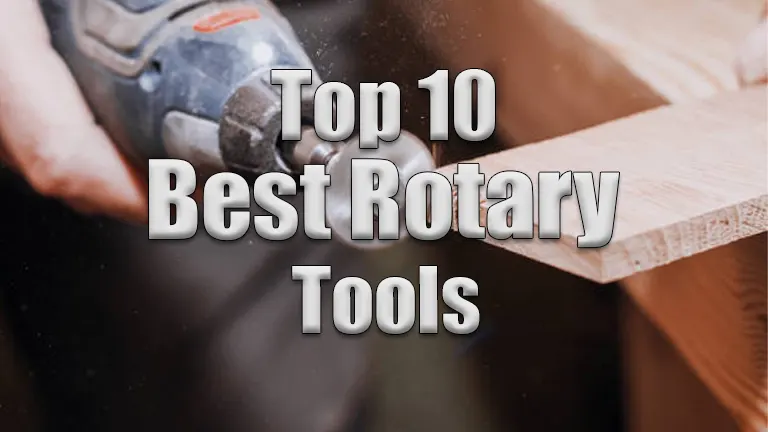 Top 10 Best Rotary Tools to Look Out for in 2024