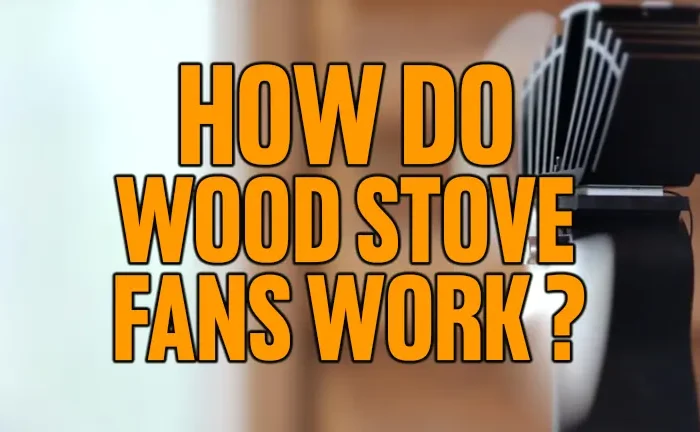 How Do Wood Stove Fans Work?