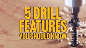 5 Drill Features You Should Know