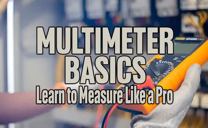Multimeter Basics: Learn to Measure Like a Pro