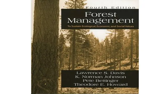 Cover of 'Forest Management: To Sustain Ecological, Economic, and Social Values' by Lawrence S. Davis, K. Norman Johnson, Pete Bettinger, and Theodore E. Howard, Fourth Edition.