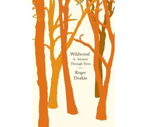 Cover of "Wildwood: A Journey Through Trees" by Roger Deakin.