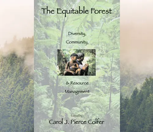 Cover of the book The Equitable Forest by Carol J. Pierce Colfer, featuring themes of diversity, community, and resource management against a forest backdrop.